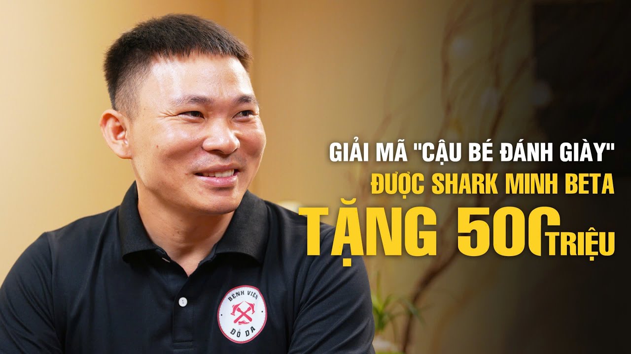 Giải mã nghị lực khủng khiếp của "Cậu bé đánh giày" được Shark Minh Beta tặng Vé vàng 500