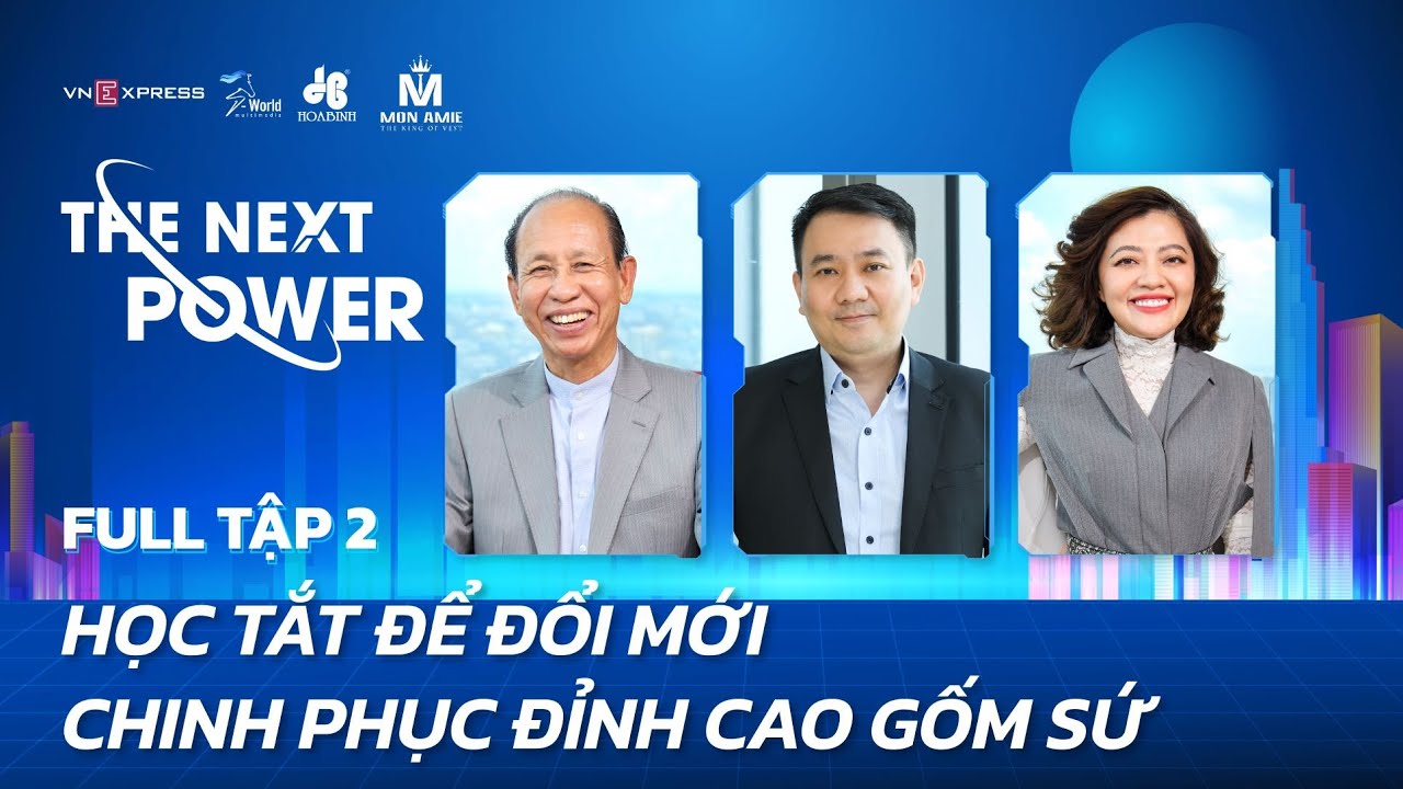 #2 Gốm sứ Minh Long - Học tắt để đổi mới chinh phục đỉnh cao gốm sứ | The Next Power