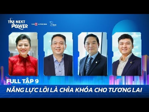 #9 Năng lực lõi là chìa khóa cho tương lai | The Next Power