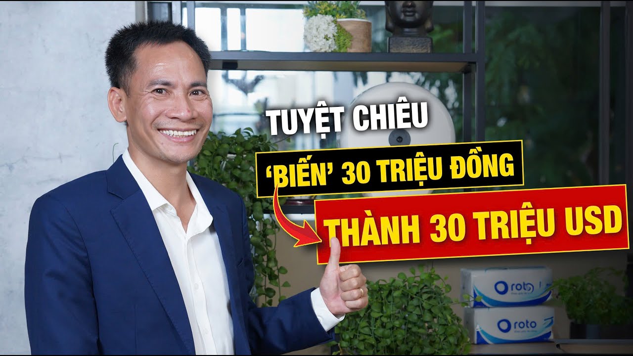 Được chỉ điểm tuyệt chiêu, CEO Thế Giới Giấy biến 30 triệu đồng thành gia tài 30 triệu USD